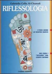 Riflessologia - Gabriella Cella Al-Chamali - Libro Fabbri 2002, Biblioteca medica | Libraccio.it