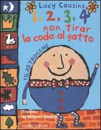 1, 2, 3, 4 non tirar la coda al gatto. Filastrocche - Lucy Cousins - Libro Fabbri 2002, Filastrocche | Libraccio.it
