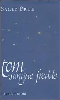 Tom sangue freddo - Sally Prue - Libro Fabbri 2002, Narrativa | Libraccio.it