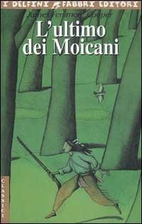 L'ultimo dei moicani - James Fenimore Cooper - Libro Fabbri 2002, I delfini. Classici | Libraccio.it