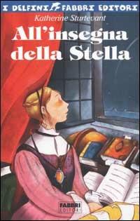 All'insegna della stella - Katherine Sturtevant - Libro Fabbri 2003, I delfini | Libraccio.it