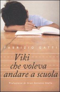 Viki che voleva andare a scuola - Fabrizio Gatti - Libro Fabbri 2003, Narrativa | Libraccio.it