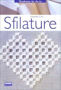 Sfilature - Donatella Ciotti - Libro Fabbri 2003, Tendenze fai da te | Libraccio.it