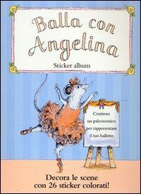 Balla con Angelina - Katharine Holabird, Helen Craig - Libro Fabbri 2003, Sticker album | Libraccio.it