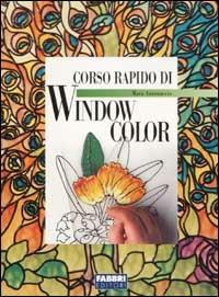 Corso rapido di window color - Mara Antonaccio - Libro Fabbri 2003, Corso rapido di... | Libraccio.it