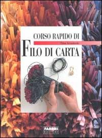 Corso rapido di filo di carta - Tiina Arrankoski - Libro Fabbri 2003, Corso rapido di... | Libraccio.it