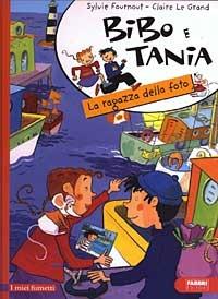 Bibo e Tania. La ragazza della foto - Sylvie Fournout, Claire Le Grand - Libro Fabbri 2003, Fumetti | Libraccio.it