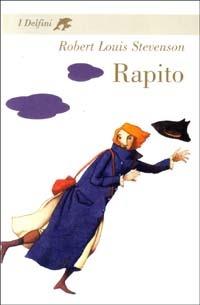 Rapito - Robert Louis Stevenson - Libro Fabbri 2003, I delfini. Classici | Libraccio.it