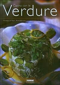 Cucinare con le verdure - Véronique de Meyer, Bruno Ballureau - Libro Fabbri 2003 | Libraccio.it