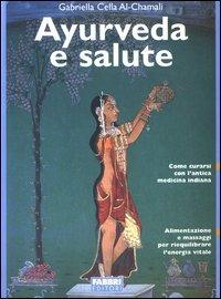 Ayurveda e salute - Gabriella Cella Al-Chamali - Libro Fabbri 2003 | Libraccio.it
