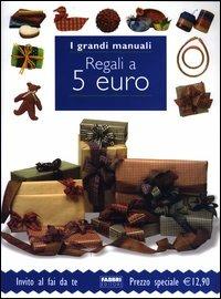 Regali a 5 euro  - Libro Fabbri 2003, Grandi manuali | Libraccio.it