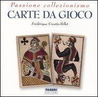 Carte da gioco - Frédérique Crestin-Billet - Libro Fabbri 2003, Passione collezionismo | Libraccio.it