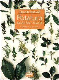 Potatura secondo natura - Margherita Lombardi, Cristina Serra Zanetti - Libro Fabbri 2003, Grandi manuali | Libraccio.it