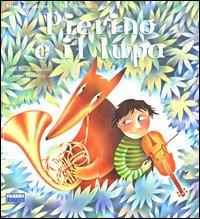 Pierino e il lupo. Dalla favola musicale di Sergej Prokofiev. Con gadget - Vivian Lamarque, Pia Valentinis - Libro Fabbri 2003 | Libraccio.it