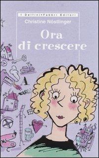 Ora di crescere - Christine Nöstlinger - Libro Fabbri 2003, Delfini. Rilegati | Libraccio.it