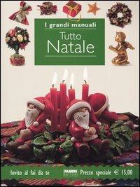 Tutto Natale  - Libro Fabbri 2003, Grandi manuali | Libraccio.it
