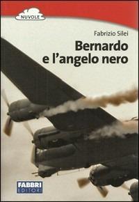 Bernardo e l'angelo nero - Fabrizio Silei - Libro Fabbri 2012 | Libraccio.it