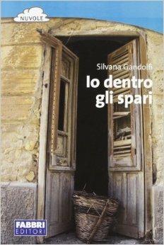 Io dentro gli spari - Silvana Gandolfi - Libro Fabbri 2012 | Libraccio.it