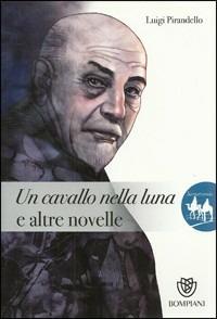 Un cavallo nella luna e altre novelle - Luigi Pirandello - Libro Fabbri 2012 | Libraccio.it