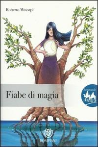Fiabe di magia - Roberto Mussapi - Libro Fabbri 2012 | Libraccio.it