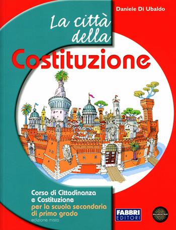 La città della Costituzione. Con espansione online - Daniele Di Ubaldo - Libro Fabbri 2012 | Libraccio.it