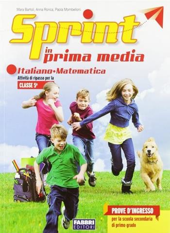 Sprint in prima media. Italiano-Matematica. - Mara Bartoli, Anna Ronca, Paola Mombelloni - Libro Fabbri 2012 | Libraccio.it