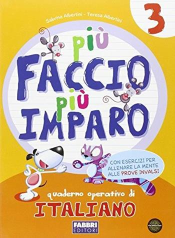 Più faccio più imparo! Italiano. Per la 3ª classe elementare - Albertini, ALBERTINI T - Libro Fabbri 2012 | Libraccio.it