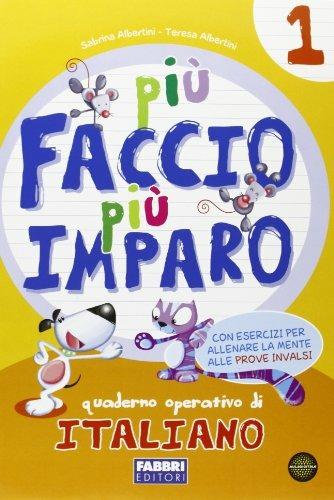Più faccio più imparo! Italiano. Per la 1ª classe elementare - ALBERTINI T - Libro Fabbri 2012 | Libraccio.it