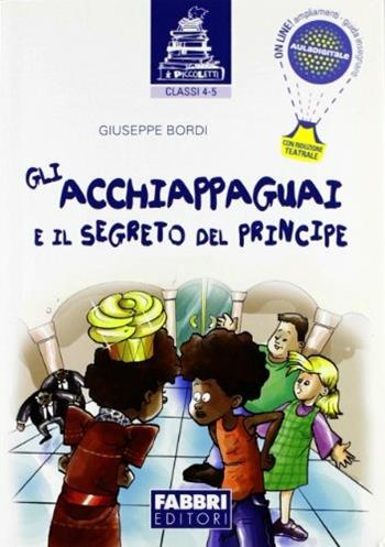 Gli acchiappaguai e il segreto del principe - Giuseppe Bordi - Libro Fabbri 2012 | Libraccio.it