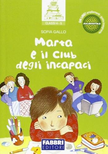 Marta e il club degli incapaci. - Sofia Gallo - Libro Fabbri 2012 | Libraccio.it