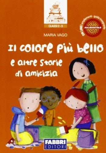 Il colore più bello e altre storie di amicizia. - Maria Vago - Libro Fabbri 2012 | Libraccio.it
