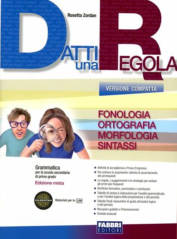 Datti una regola. Fonologia, ortografia. Datti in più-Attività-Traguardi. Ediz. compatta. Con CD-ROM. Con espansione online - Rosetta Zordan - Libro Fabbri 2012 | Libraccio.it