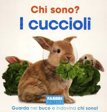 Chi sono? I cuccioli. Ediz. illustrata  - Libro Fabbri 2012 | Libraccio.it
