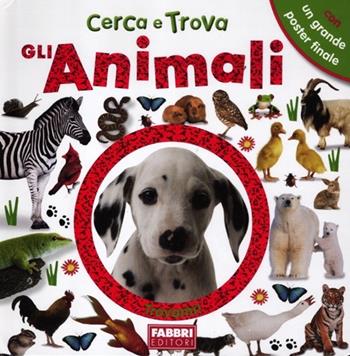 Gli animali. Cerca e trova. Ediz. illustrata - Dawn Sirett - Libro Fabbri 2012 | Libraccio.it