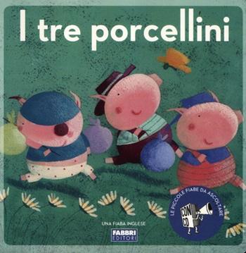I tre porcellini. Ediz. illustrata. Con CD Audio - Paola Parazzoli - Libro Fabbri 2012, Fiabe da ascoltare | Libraccio.it