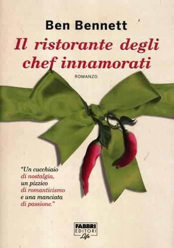 Il ristorante degli chef innamorati - Ben Bennet - Libro Fabbri 2012, Fabbri Life | Libraccio.it