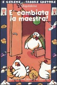 È cambiata la maestra! Ediz. illustrata - Magdalena - Libro Fabbri 2003, I girini | Libraccio.it
