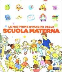 Le mie prime immagini della scuola materna - Anne Fronsacq - Libro Fabbri 2003, Le mie prime immagini | Libraccio.it