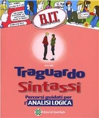 B.I.T. Bravi in tutto. Traguardo sintassi analisi logica.  - Libro Fabbri 2013 | Libraccio.it