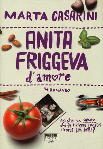 Anita friggeva d'amore - Marta Casarini - Libro Fabbri 2012, Fabbri Life | Libraccio.it