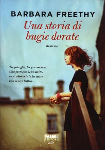 Una storia di bugie dorate - Barbara Freethy - Libro Fabbri 2013, Fabbri Life | Libraccio.it
