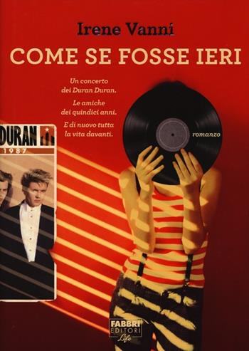 Come se fosse ieri - Irene Vanni - Libro Fabbri 2013, Fabbri Life | Libraccio.it