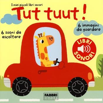 Tut tuut! I miei piccoli libri sonori. Ediz. a colori - Marion Billet - Libro Fabbri 2013, I miei piccoli libri sonori | Libraccio.it