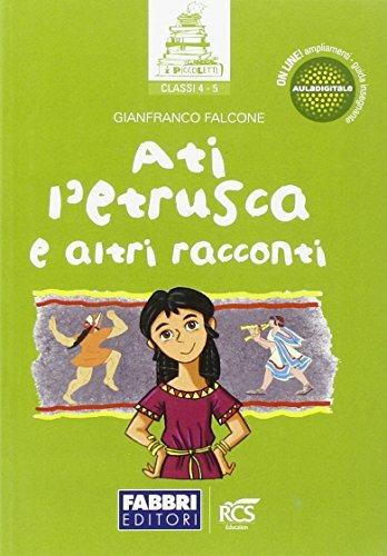 Ati l'etrusca e altri racconti - Falcone - Libro Fabbri 2013 | Libraccio.it