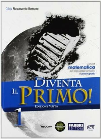 Diventa il primo! Con Sfide matematiche-Quaderno-Informatica. Con CD Audio. Con espansione online. Vol. 1 - Gilda Flaccavento Romano - Libro Fabbri 2013 | Libraccio.it