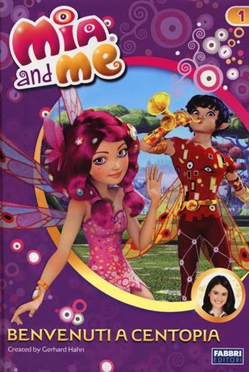 Benvenuti a Centopia. Mia and me. Vol. 1  - Libro Fabbri 2013 | Libraccio.it