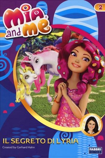 Il segreto di Lyria. Mia and me. Vol. 2  - Libro Fabbri 2013 | Libraccio.it
