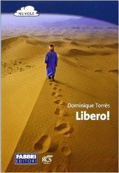 Libero! - Dominique Torrés - Libro Fabbri 2013 | Libraccio.it