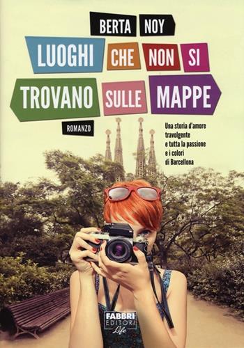 Luoghi che non si trovano sulle mappe - Berta Noy - Libro Fabbri 2013, Fabbri Life | Libraccio.it