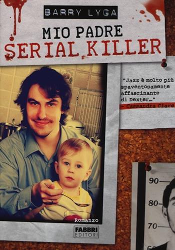 Mio padre serial killer - Barry Lyga - Libro Fabbri 2013, Crossing | Libraccio.it